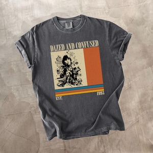 Dazed and Confused Shirt, Comfort Colors Shirt, Dazed and Confused Film Shirt, Vintage Movie Shirt, Retro Shirt, Dazed and Confused Fan Gift