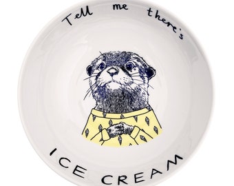 Tell Me There is Ice Cream' Otter Bowl