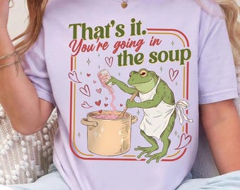 Camiseta retro divertida de rana para San Valentín, camiseta unisex con estampado sarcástico Weirdcore de Comfort Colors®, camiseta con el meme "Eso es todo, vas a entrar en la sopa".