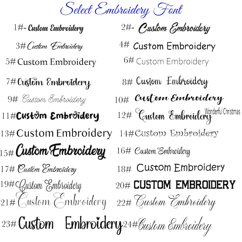 May include: A chart titled Select Embroidery Font displaying twenty-four numbered options of the text Custom Embroidery in various black typefaces, including script, serif, and sans-serif styles, with option 12 including the text Wonderful Christmas.