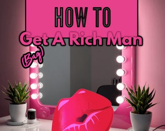 How to Get (Bag) a Rich Man A Strategic, Feminine Power Ebook