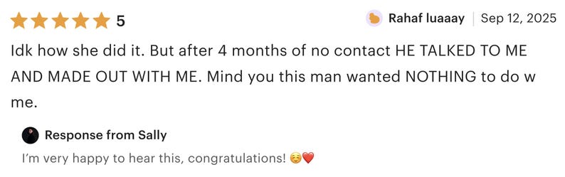 May include: A customer review with a 5-star rating. The review text includes the phrases "Idk how she did it" and "MADE OUT WITH ME." A response from Sally says, "I'm very happy to hear this, congratulations!" The review is dated September 12, 2025.