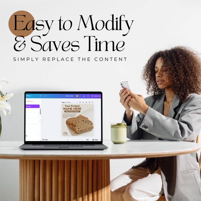 May include: A laptop showing a bread product image with the text "Your Product NAME HERE". The text "Easy to Modify & Saves Time" is at the top of the image. A person is holding a phone and a green drink is on the table.