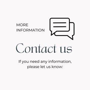 May include: A graphic with the words "MORE INFORMATION" above a speech bubble icon and the words "Contact us" in a stylish font. Below, the text reads, "If you need any information, please let us know:"
