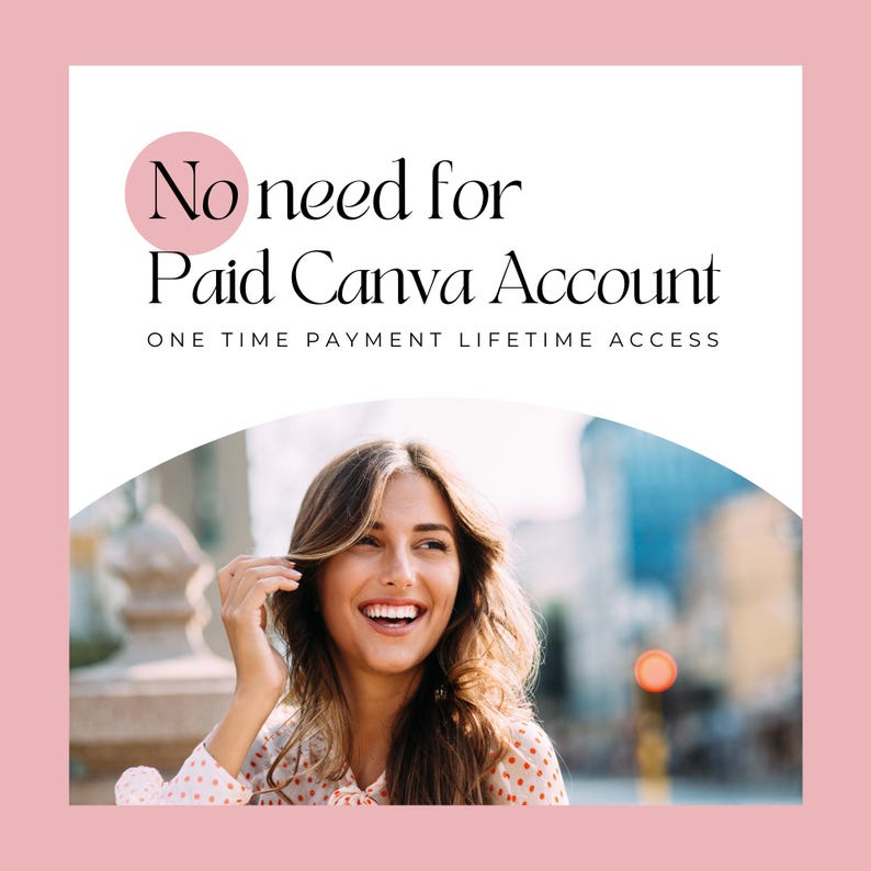May include: A white graphic with black text that reads "No need for Paid Canva Account" and "ONE TIME PAYMENT LIFETIME ACCESS". The graphic features a pink circle with a white outline. The bottom of the graphic features a photo of a woman with brown hair laughing. She is wearing a white and pink polka dot shirt.