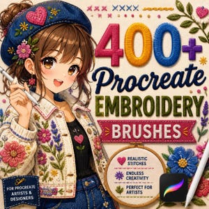 May include: A digital illustration featuring an anime-style character wearing a blue beret and floral jacket, alongside the text 400+ Procreate EMBROIDERY BRUSHES. Includes a wooden embroidery hoop with text and the Procreate app icon on a textured background.