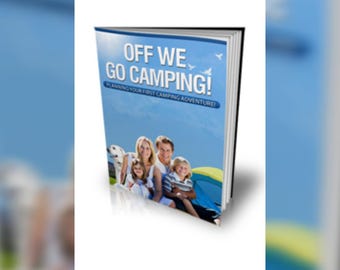 Off We Go Camping! Planning Your First Adventure Guide
