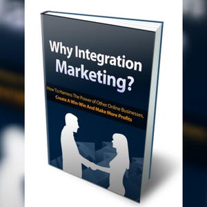 Op de afbeelding: Een boek getiteld "Why Integration Marketing?" met een donkerblauwe omslag. De omslag bevat witte tekst en een silhouet van twee mensen die elkaar de hand schudden. De ondertitel luidt: "How To Harness The Power of Other Online Businesses, Create A Win-Win And Make More Profits."