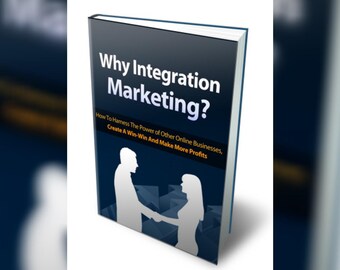 Integration Marketing Ebook: Harness Online Business Power, Create Win-Win Profits