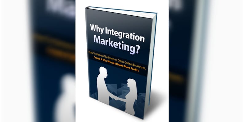 Op de afbeelding: Een boek getiteld "Why Integration Marketing?" met een donkerblauwe omslag. De omslag bevat witte tekst en een silhouet van twee mensen die elkaar de hand schudden. De ondertitel luidt: "How To Harness The Power of Other Online Businesses, Create A Win-Win And Make More Profits."