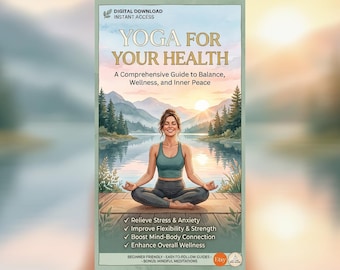 Yoga For Your Health – Complete Guide to a Healthier Body & Mind
