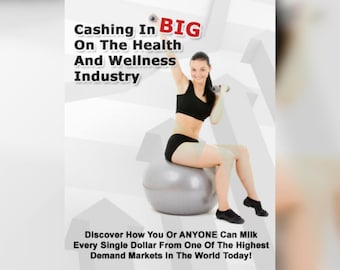 Cashing In BIG On The Health and Wellness Industry