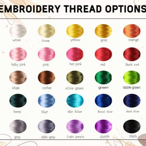 May include: A color chart displaying embroidery thread options. The chart includes a variety of colors, such as white, cream, yellow, gold, orange, pink, red, green, blue, and purple. The text "EMBROIDERY THREAD OPTIONS" is at the top.