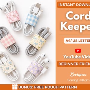 May include: Six white electronic charging cables and earbuds secured with patterned fabric cord keepers in floral, gingham, and bow prints. The text reads: INSTANT DOWNLOAD Cord Keeper A4/ US LETTER YouTube Video BEGINNER FRIENDLY Loviquee Sewing Pattern BONUS: FREE POUCH PATTERN.