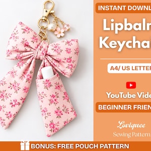 May include: A pink fabric lip balm keychain featuring a floral pattern, a large bow, and a gold-tone metal clasp with a small flower and bead charm. The text reads: INSTANT DOWNLOAD Lipbalm Keychain A4/ US LETTER YouTube Video BEGINNER FRIENDLY Loviquee Sewing Pattern BONUS: FREE POUCH PATTERN.