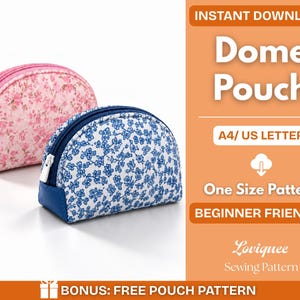 May include: Two dome-shaped pouches with zipper closures. One pouch features a pink floral pattern with a pink base, and the other has a blue floral pattern with a blue base. Text reads: INSTANT DOWNLOAD Dome Pouch A4/ US LETTER One Size Pattern BEGINNER FRIENDLY Loviquee Sewing Pattern BONUS: FREE POUCH PATTERN.