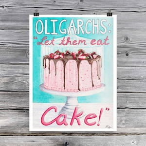 Manifesto di protesta "Let Them Eat Cake" - Decorazione murale con attivista politico anti-oligarca - Acquerello originale