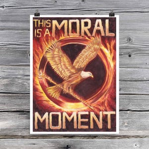 Questo è un momento morale - Manifesto di protesta politica ispirato a Hunger Games - Acquerello originale