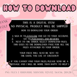 May include: A digital instruction graphic on a pink background with white clouds and hearts. The text reads: HOW TO DOWNLOAD, THANK YOU, THIS IS A DIGITAL ITEM NO PHYSICAL PRODUCT WILL BE SHIPPED, and instructions for downloading files from Etsy.