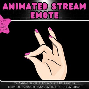 May include: An animated stream emote featuring a hand with pink fingernails making a gesture. Text reads: ANIMATED STREAM EMOTE, 6 SIZES TO SUIT ALL STREAMING PLATFORMS, 1X ANIMATED GIF PLUS 6 X STATIC EMOTES, 1000x1000, 500x500, 256x256, 112x112, 56x56, 28x28.