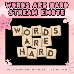 May include: A digital stream emote design featuring the phrase "WORDS ARE HARD" in Scrabble tiles. The design is set against a black background with a pink border and text that says "PERFECT FOR TWITCH & DISCORD".