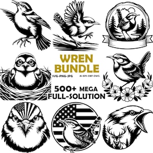 May include: A digital graphic collection featuring various black and white illustrations of wrens in different poses, including birds in nests, with floral accents, and American flag motifs. The text reads WREN BUNDLE SVG-PNG-JPG AI-EPS-DXF-DWG 500+ MEGA FULL-SOLUTION.