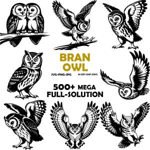 May include: A collection of black and white illustrations featuring various owls in flight and perched positions. The central text reads BRAN OWL SVG-PNG-JPG AI-EPS-DXF-DWG 500+ MEGA FULL-SOLUTION. These graphic designs depict owls with detailed feathers.