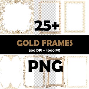 Peut inclure: Plus de 25 cadres dorés de différents modèles ornementaux. L'image comprend des cadres avec des motifs floraux, de feuilles et géométriques. Le texte sur l'image indique "25+", "GOLD FRAMES", "300 DPI - 4000 PX" et "PNG".