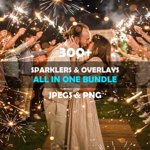May include: A couple embraces and kisses, surrounded by people holding sparklers, creating a celebratory atmosphere. The image includes text that reads "300+ Sparklers & Overlays All in One Bundle" and "JPEGs & PNG".
