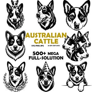 May include: A collection of black and white graphic illustrations featuring Australian Cattle dog heads in various poses, including one with a party hat and sunglasses, surrounded by the text AUSTRALIAN CATTLE 500+ MEGA FULL-SOLUTION SVG-PNG-JPG AI-EPS-DXF-DWG.