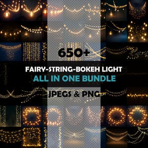 May include: A collage of images showcasing various fairy lights and bokeh effects. The text "650+ FAIRY-STRING-BOKEH LIGHT ALL IN ONE BUNDLE" is displayed, along with "JPEGS & PNG". The images feature warm, glowing lights in different arrangements.