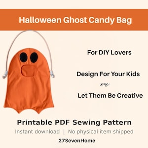 May include: An orange ghost-shaped candy bag with two black circular eyes and a central opening, featuring a light-colored handle. Text includes: Halloween Ghost Candy Bag, For DIY Lovers, Design For Your Kids or Let Them Be Creative, Printable PDF Sewing Pattern, 27SevenHome.