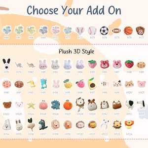 May include: Image featuring a variety of plush 3D style add-ons, including sports balls, animals, and floral designs. The text "Choose Your Add On" is at the top. Each add-on is labeled with a number, such as H66, H78, and H102.