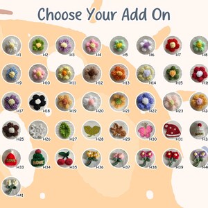 May include: A collection of crocheted embellishments in various shapes and colors, including flowers, leaves, and a butterfly. The text "Choose Your Add On" is at the top. Each design is labeled with a letter and number combination.