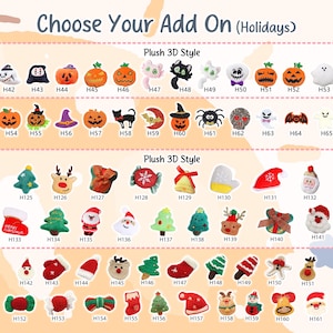 May include: A selection of holiday-themed plush 3D add-ons, including pumpkins, ghosts, bats, Christmas trees, reindeer, and Santa Claus. The text "Choose Your Add On (Holidays)" is at the top of the image.