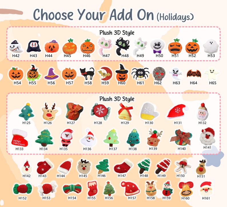 May include: A selection of holiday-themed plush 3D add-ons, including pumpkins, ghosts, bats, Christmas trees, reindeer, and Santa Claus. The text "Choose Your Add On (Holidays)" is at the top of the image.