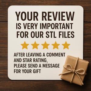 May include: A square white card with the text "YOUR REVIEW IS VERY IMPORTANT FOR OUR STL FILES" and a five-star rating. A small wrapped gift tied with twine sits on a wooden surface.
