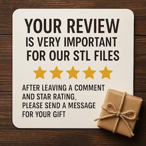 K&ouml;nnte beinhalten: Eine wei&szlig;e Karte mit dem Text "YOUR REVIEW IS VERY IMPORTANT FOR OUR STL FILES" und einer F&uuml;nf-Sterne-Bewertung. Ein kleines Geschenk mit Schnur ist rechts. Die Karte sagt auch "AFTER LEAVING A COMMENT AND STAR RATING, PLEASE SEND A MESSAGE FOR YOUR GIFT."