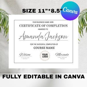May include: A white certificate of completion template with black text. The certificate is 11 inches by 8.5 inches and is fully editable in Canva. The text reads "Certificate of Completion" and "Awarded to Amanda Jackson".