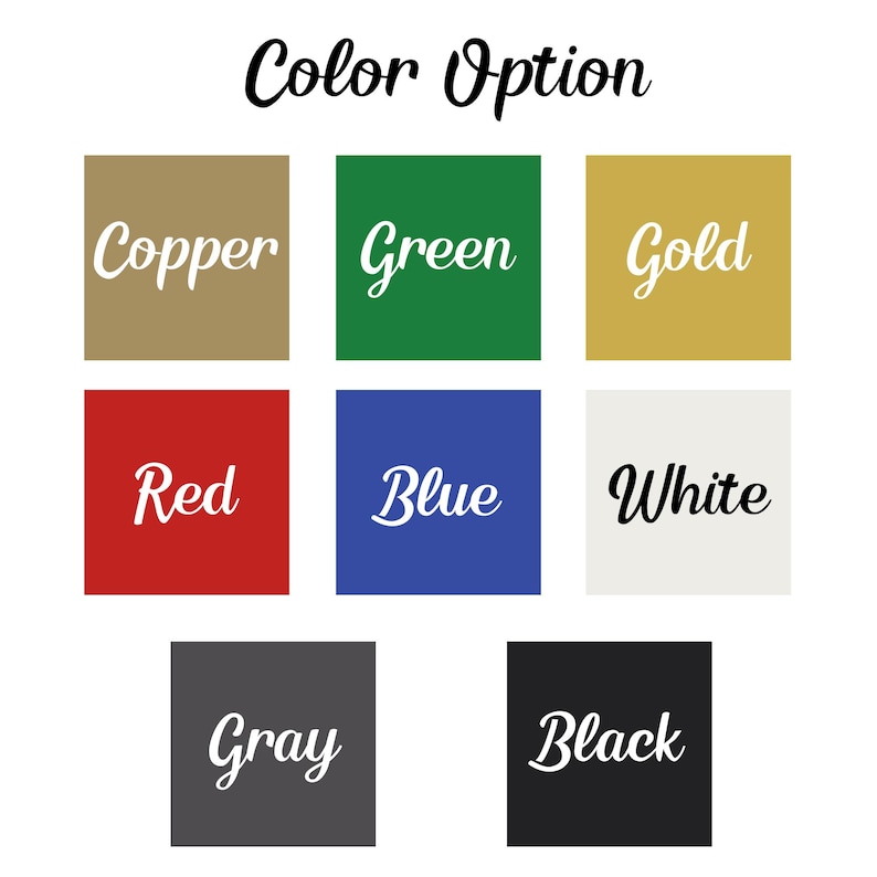 May include: Image displaying color options: Copper, Green, Gold, Red, Blue, White, Gray, and Black. Each color is presented in a square with the color name written in a cursive font. The text "Color Option" is written above the color swatches.