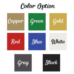 May include: Image displaying color options: Copper, Green, Gold, Red, Blue, White, Gray, and Black. Each color is presented in a square with the color name written in a cursive font.