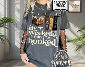 Custom Your Favorite Book Comfort Colors Shirt, My Weekend Is Fully Booked Tee, War College Bookish Shirt, Fantasy Reader Gift Idea