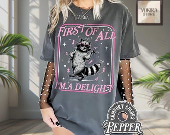 Camiseta "Primero que nada soy una delicia" Comfort Colors®, camiseta divertida de mapache, camisetas de sarcasmo, cita sarcástica, camiseta con gráfico de humor