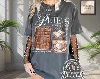 Pete's Coffee Shop & Bookstore Comfort Colors Shirt, Emily Henry Shirt, People We Meet on Vacation, Happy Place, Beach Read Collection Shirt