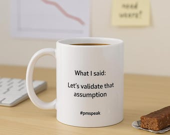 Product Manager Mug: Funny Tech Job Coffee Cup - "Let’s Validate That Assumption"