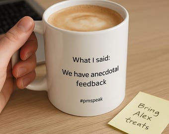 Funny Product Manager Mug: "Anecdotal Feedback" Sarcastic Tech Gift