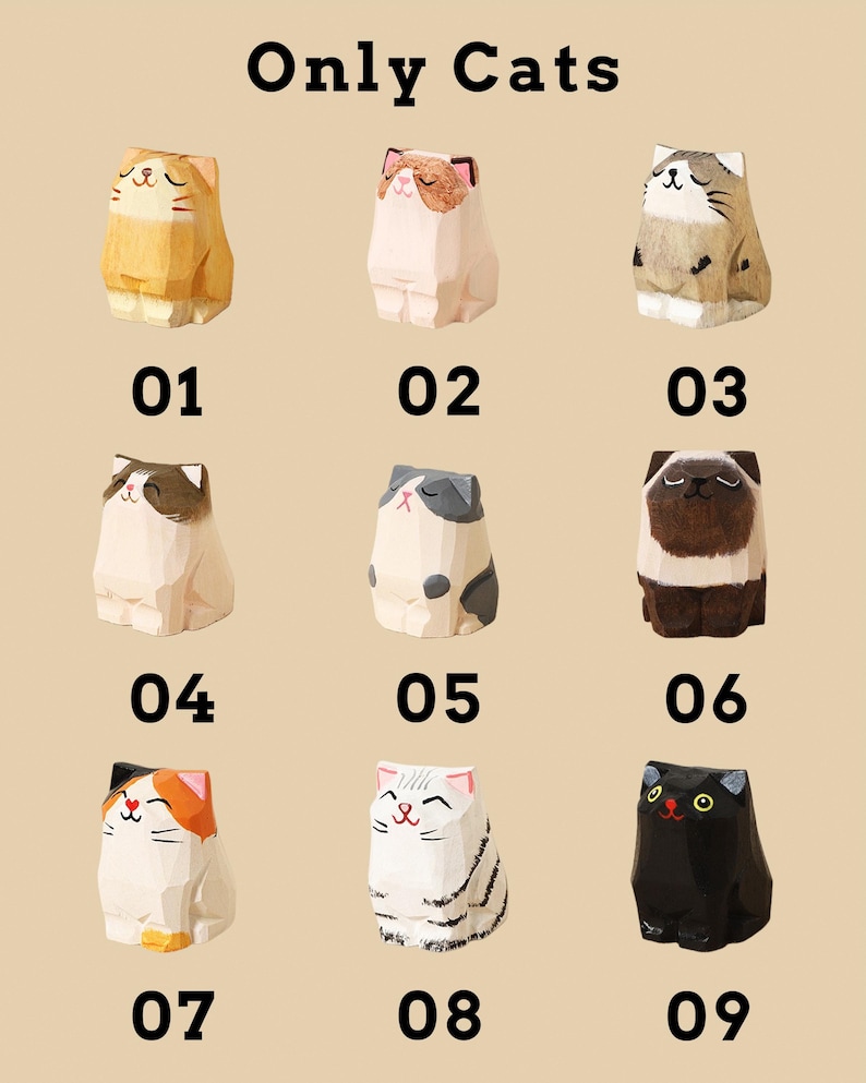May include: Nine wooden cat figurines with different colors and patterns, each with a unique expression. The text "Only Cats" is at the top, with numbers 01 through 09 below each cat.