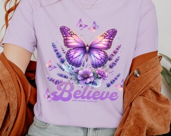 Butterfly T-shirt Motivational Birthday Gift Never Give Up Shirt Inspirational Mindset Tee Gift Dreamy Positive Encouragement Believe Top