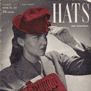 May include: A vintage crochet pattern book cover featuring a woman wearing a red crocheted hat and holding a red crocheted bag. The book cover text reads "CLARK'S CO.N.T. J. & P. COATS BOOK No. 227 10 cents HATS and accessories Hat No. 2762 Bag No. 2784 Page 6".