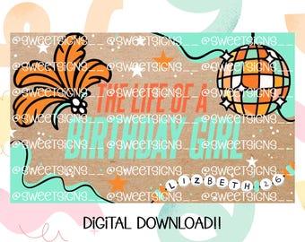 May include: A digital download design with a brown background, featuring orange and teal graphics. Text reads "THE LIFE OF A BIRTHDAY GIRL" and "LIZBETH 26". Includes a disco ball and floral design.